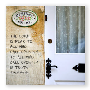 Psalm 145:18 - Shoestring Cottage - Mini Print