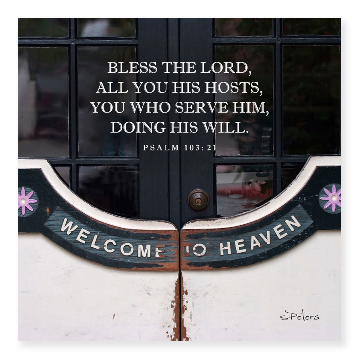 Psalm 103:21 - Welcome Always Frameable Print